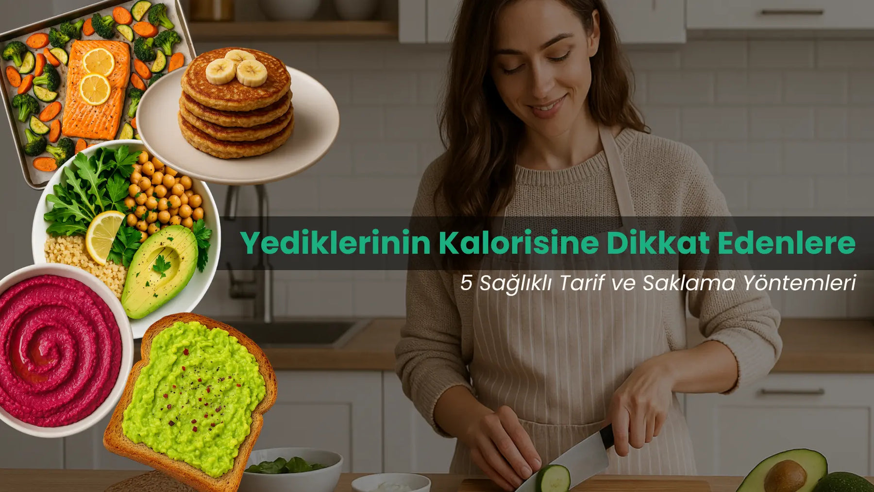Yediklerinin Kalorisine Dikkat Edenlere 5 Sağlıklı Tarif ve Saklama Yöntemi